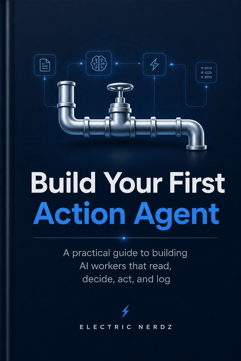 Build Your First Action Agent — the Electric Nerdz install packet